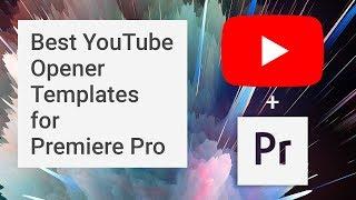 Best YouTube Opener Templates for Premiere Pro