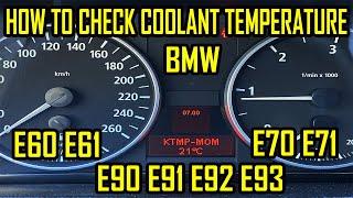 How To Check Coolant Temperature BMW E90 E91 E92 E93 E60 E61 E70 E71 E81 E82 E87 E88