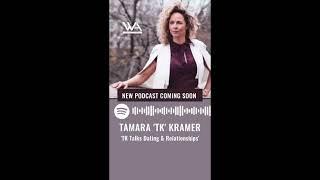 'TK Talks Dating & Relationships' Podcast - Tamara 'TK' Kramer