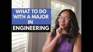 WHAT TO DO WITH A MAJOR IN ENGINEERING