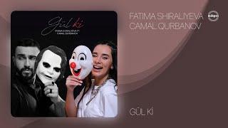 Fatima Shiraliyeva ft. Camal Qurbanov — Gül Ki (Rəsmi Audio)