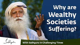 Why are Wealthy Societies Suffering the Most?  With Sadhguru in Challenging Times - 23 Apr