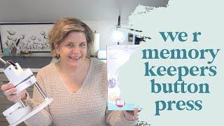 REVIEW AND HOW TO: BUTTON PRESS BY WE R MEMORY KEEPERS