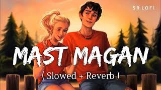 Mast Magan (Slowed + Reverb) | 2 States | Arijit Singh, Chinmayi Sripada | Lofi Girl Pooja