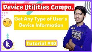 #40 Device Utilities Component : Gather User's Device Data | Kodular Mastery |