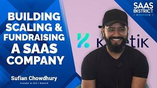 Sufian Chowdhury: Building, Scaling and Fundraising A SaaS Company #205