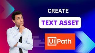 01. How to create text asset in UiPath.
