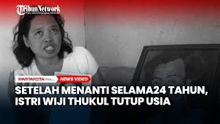 24 Tahun Berjuang Mencari Suami yang Hilang, Istri Wiji Thukul Tutup Usia