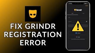 How to Fix Grindr Registration Error? 2023 (Quick & Easy) | Grindr App