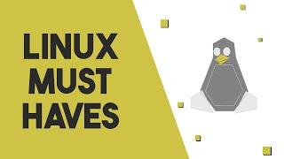 Linux Things We Can't Live Without...