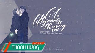 Ai Là Người Thương Em - Quân A.P | Thanh Hưng Cover | Lyrics Video