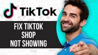 TikTok Shop Not Showing (Problem Solved)