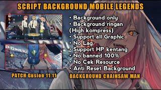 Script Background ML Chainsaw Man Work All Patch | Mobile legends Patch Neymar Jr