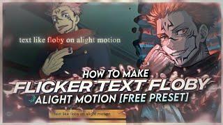 HOW TO MAKE FLICKER TEXT LIKE FLOBY | ALIGHT MOTION [FREE PRESET]