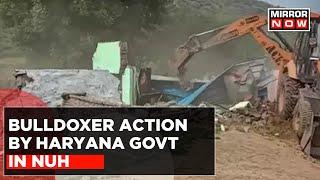 The Illegal Constructions Are Being Demolished Today In Nuh, Haryana | Latest Update | English News