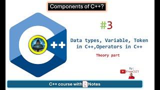 C++ Components [ Data types, Variables, Token in C++, Operators in C++ ] with PDF Notes