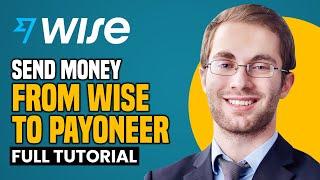 How To Safely Send Money From Wise To Payoneer - (2024)