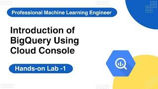 Hands-On Lab: Google Cloud BigQuery Qwik Start Console