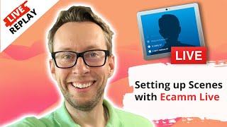 Setting  up Scenes with Ecamm Live - Ecamm Tutorial - Live Streaming Broadcasting software Overview