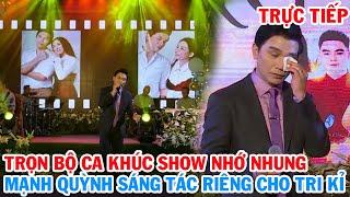 Trực tiếp, lần đầu Mạnh Quỳnh hát trọn bộ ca khúc viết cho tri kỉ ở show Nhớ Nhung ai nghe cũng khóc