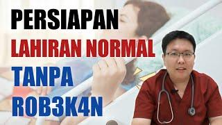 PERSIAPAN MELAHIRKAN NORMAL TANPA R0B3K4N - TANYAKAN DOKTER