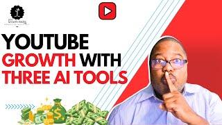 3 Must-Have AI Tools for Explosive YouTube Growth 