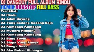 DJ DANGDUT NONSTOP FULL ALBUM - REMIX TERBAIK FULL BASS ENAK DIDENGAR SAMBIL KERJA