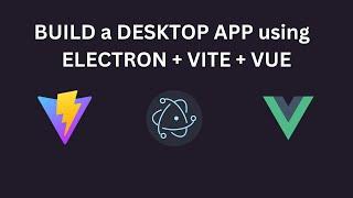 Build a  Desktop app using Vue.js, Electron and Vite (Electron-Vite) | Calculator Desktop app