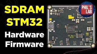 SDRAM Hardware & Firmware Tutorial (STM32) - Phil's Lab #80