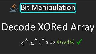 LeetCode - 1720. Decode XORed Array | Bit Manipulation | Java