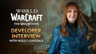 WoW Developer Interview with Holly Longdale - The War Within