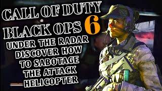 KEEN EYE! Call Of Duty Black Ops 6 Under The Radar [Discover How To Sabotage The Attack Helicopter]