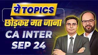 Most Important Topics CA Inter Sep 24 | CA Inter Exam Tips 24 | How to Pass CA Inter Exams Sep 2024