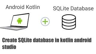 How to create SQLite database in Kotlin Android Studio?