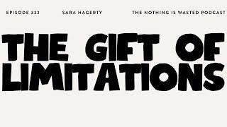 The Gift of Limitations with Sara Hagerty