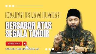 Bersabar Atas Segala Takdir - Ustadz Dr. Syafiq Riza Basalamah, M.A.