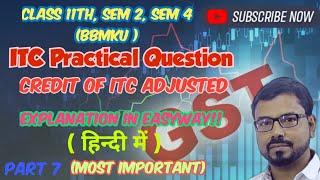 #7 GST | Input tax credit Practical Question| Class 11 | Sem 2 & 4 bbmku | part 7