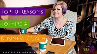 Top 10 Reasons Every Small Business Owner Should Hire a Business Coach