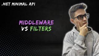 .NET Minimal API Part 5 - Middleware vs Filters