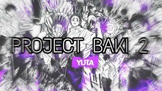 Project Baki 2: Yuta Style Showcase