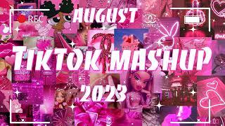 Tiktok Mashup August  2023 (Not Clean)