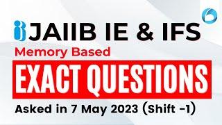 JAIIB IE and IFS Memory Based Exact Questions | Asked in 7 May (Shift - 1) JAIIB Memory Based Paper