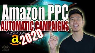 Amazon PPC 2020 : What Are Automatic Campaigns? Amazon Sponsored Products | Amazon FBA For Beginners