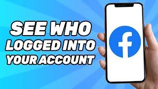 How to See Who Logged Into Your Facebook Account 2024