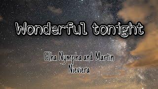 Wonderful tonight- Elha Nympha| lyrics| Martin Nieviera