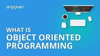 What is Object Oriented Programming | Java Tutorial | Java Training Videos | Simplilearn