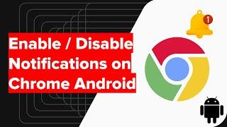 How to Enable / Disable Notification  on Chrome for Android Phone?