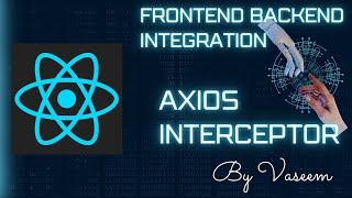 API Magic: Axios Interceptor Unleashed for Perfect Frontend-Backend Integration | HTTP request