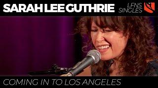 Coming in to Los Angeles | Sarah Lee Guthrie