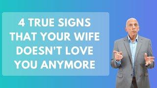 4 True Signs that Your Wife Doesn't Love You Anymore and 4 False Signs | Paul Friedman